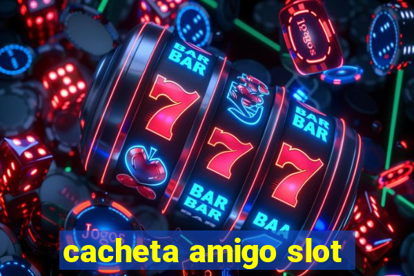 cacheta amigo slot